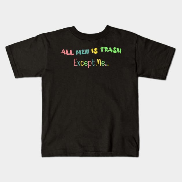 All Men is Trash Kids T-Shirt by WassilArt